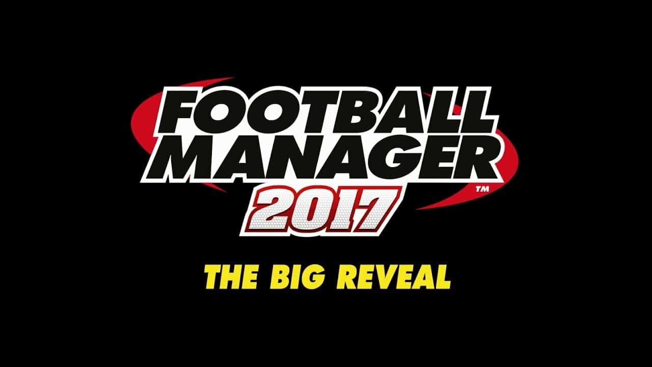 Football Manager 2017 Features Revealed
