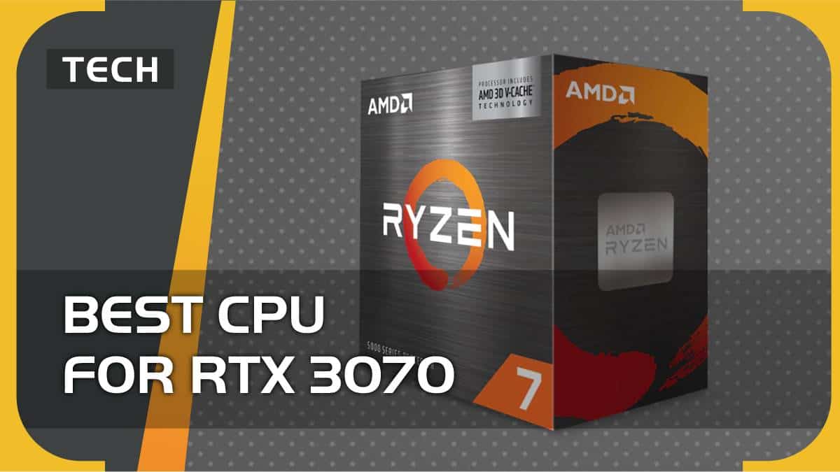 Best CPU for RTX 3070 – top picks from Intel and Ryzen