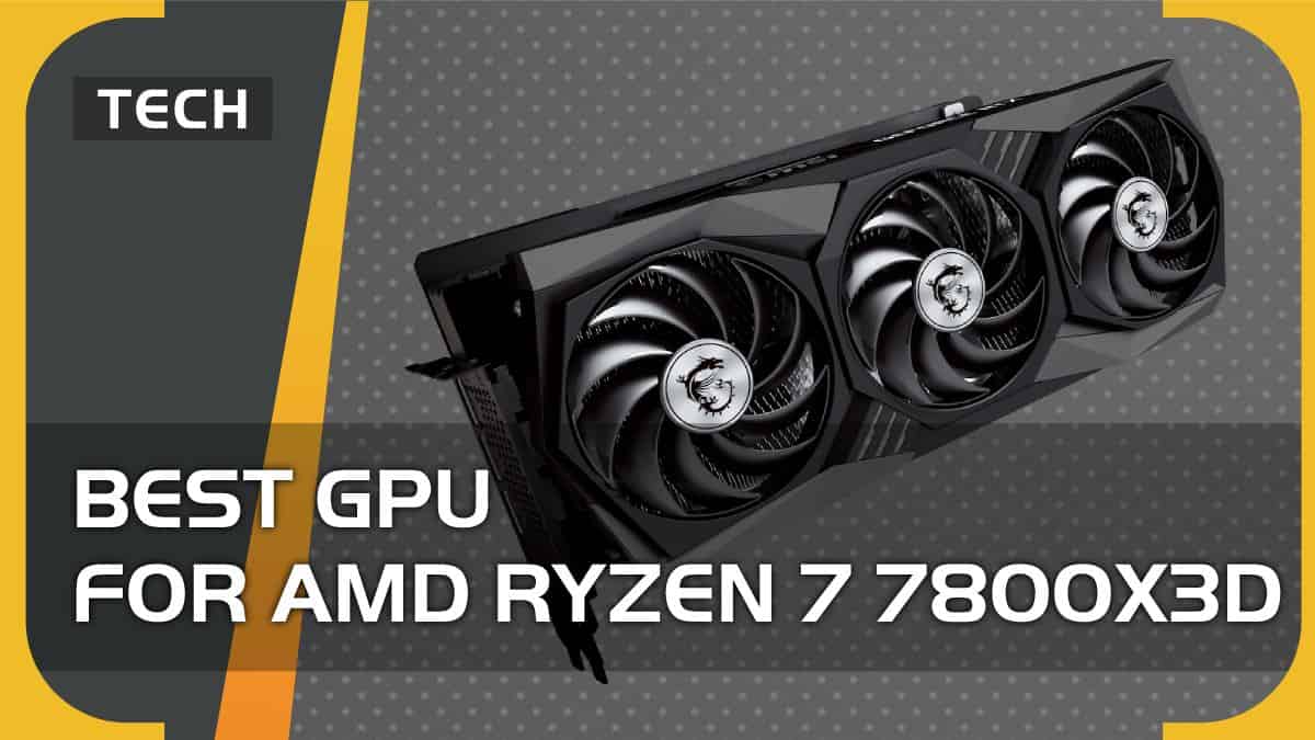 Best GPU for AMD Ryzen 7 7800X3D in 2023 – top Nvidia graphics cards