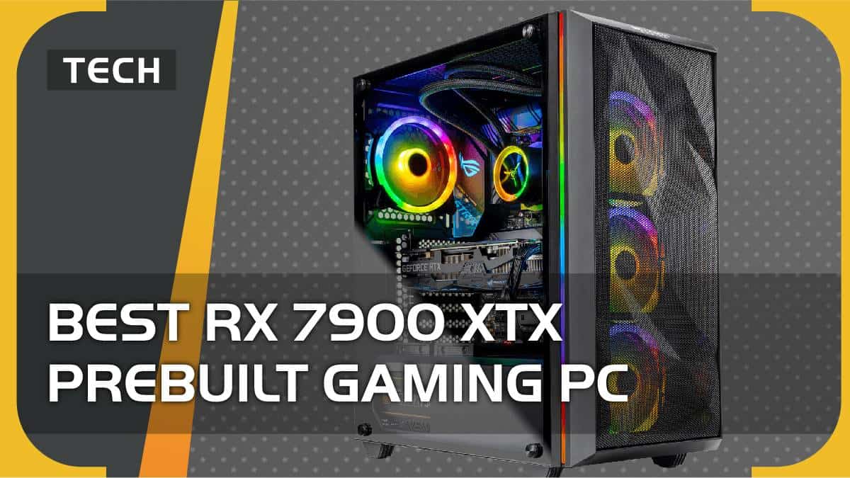 Best RX 7900 XTX prebuilt gaming PC – incl. Ryzen and Intel CPUs