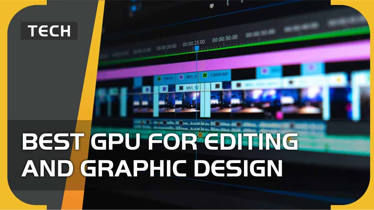 Best graphics card for video editing and graphic design in 2023 – 4k and more