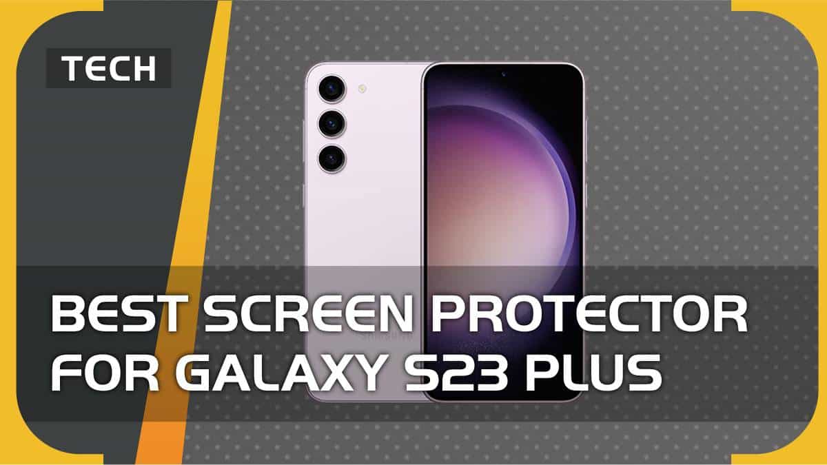 Best screen protector for Samsung Galaxy S23 Plus – our top picks in 2024