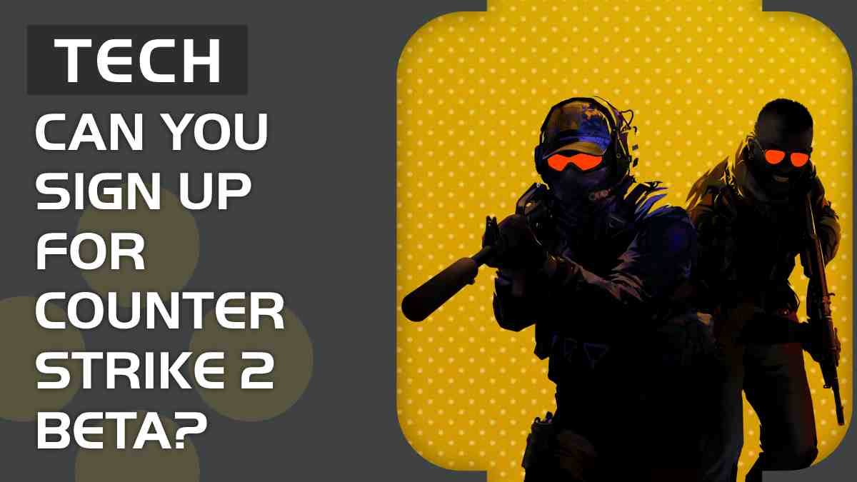 Can you sign up for Counter Strike 2 Beta & CS2 limited test?