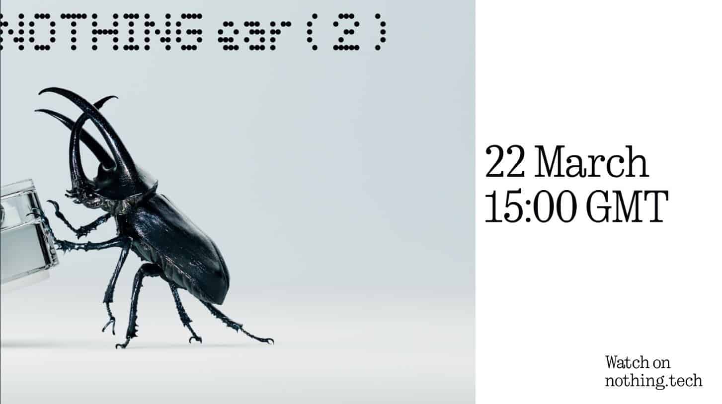 An image displaying a beetle pushing a small piece of technology to the side. It says 'NOTHING ear (2)' at the top of the image, and 22nd March, 15:00 GMT on the right. 

The bottom of the image says 'Watch on nothing.tech'