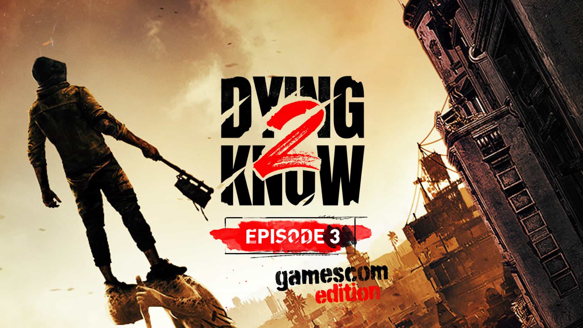 Dying Light 2 Stay Human promises next Dying 2 Know episode during Gamescom