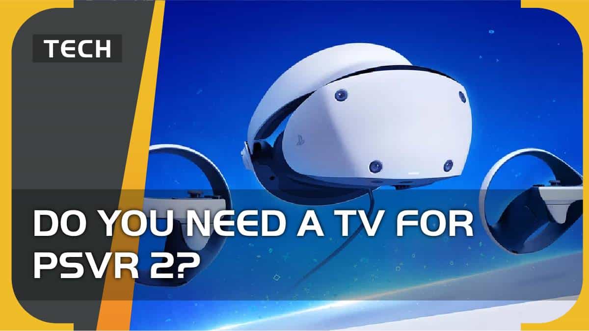 Do you need a TV for PSVR 2?