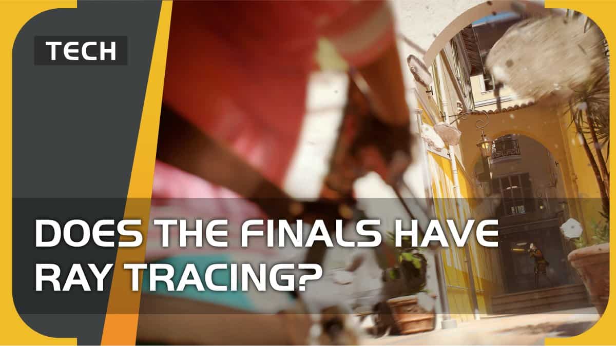 Does The Finals have ray tracing?