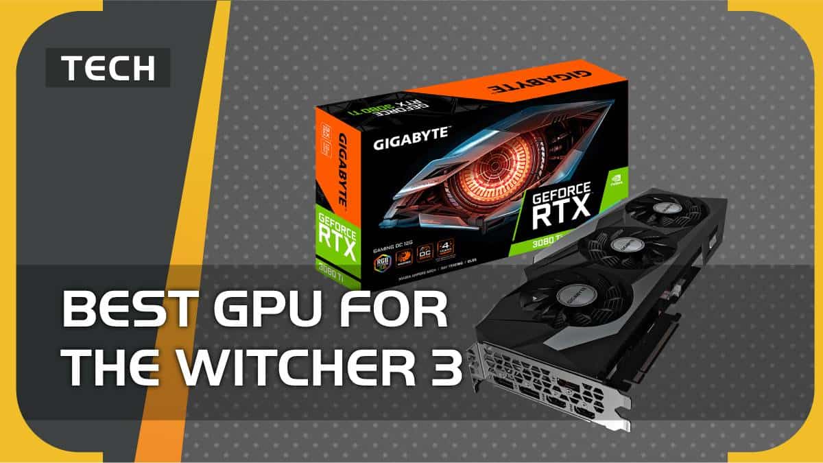 Best GPU for The Witcher 3 in 2023 – raytracing & budget graphics cards