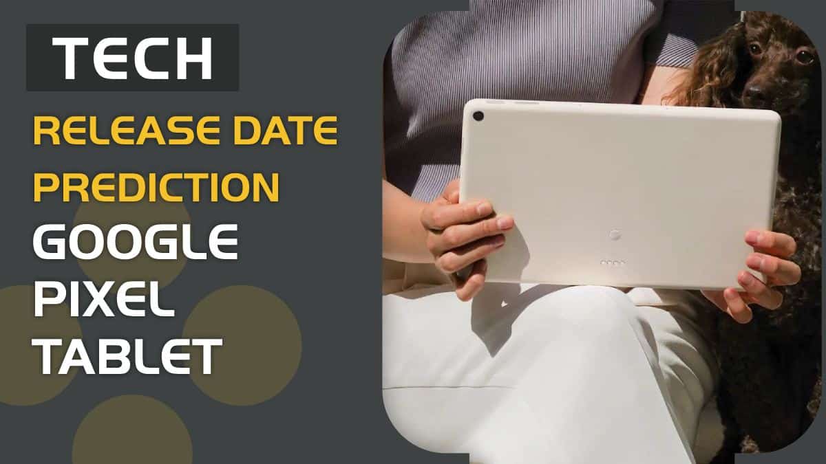 Google Pixel Tablet release date prediction – when is it out?