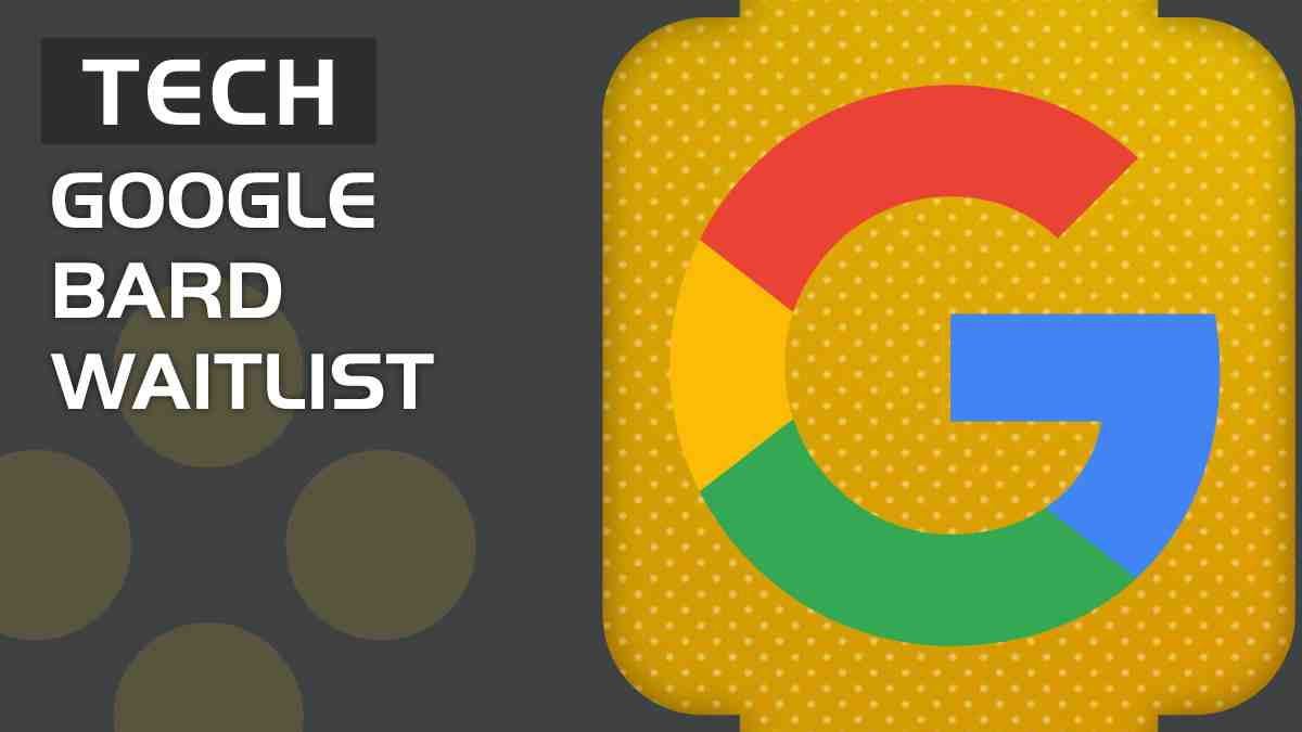 Google Bard waitlist – How to get an invite to Google’s AI?