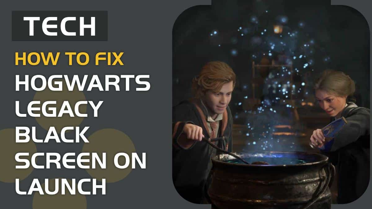 Hogwarts Legacy black screen on launch – how to fix?