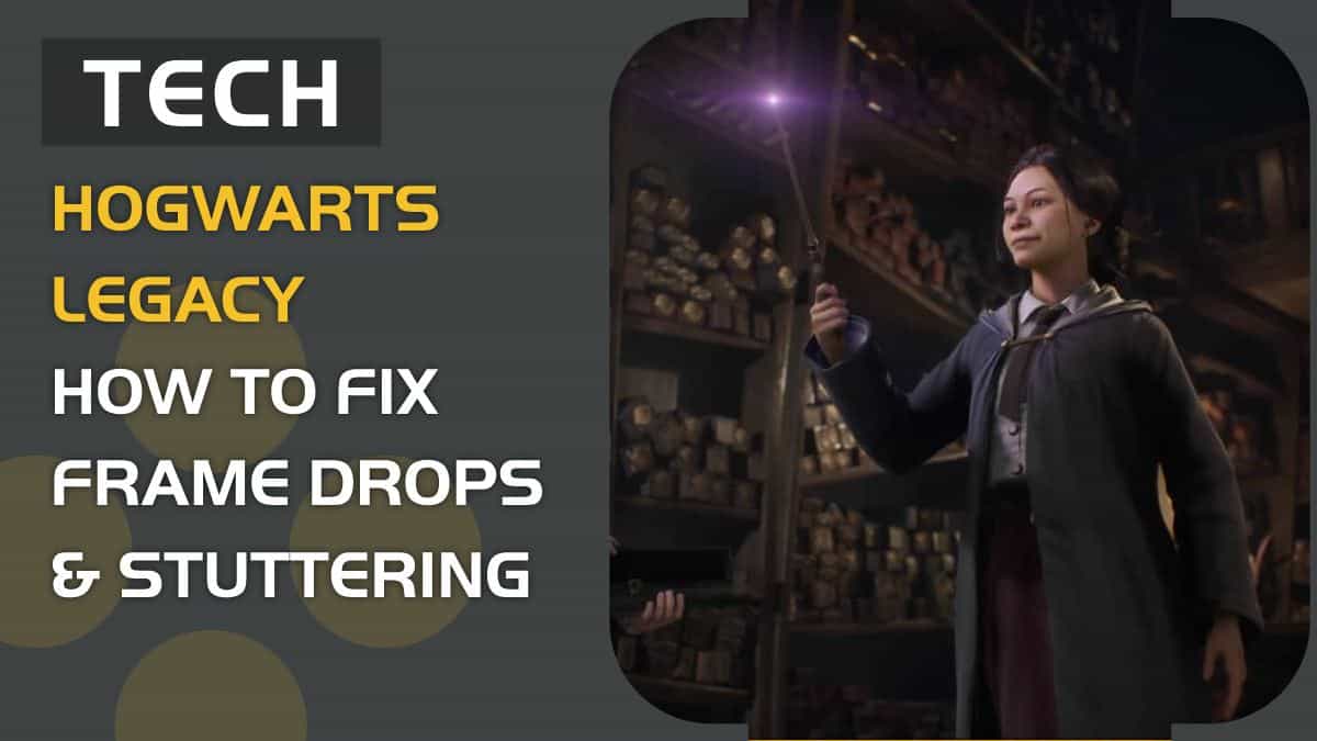 Hogwarts Legacy frame drops – how to fix stuttering on PC