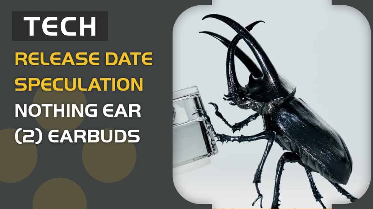 Nothing Ear (2) release date speculation – when is it out?