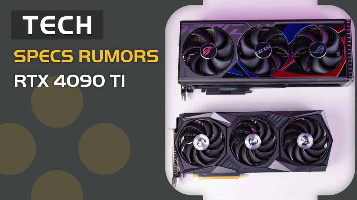 Nvidia GeForce RTX 4090 Ti specs rumors – will it be powerful?
