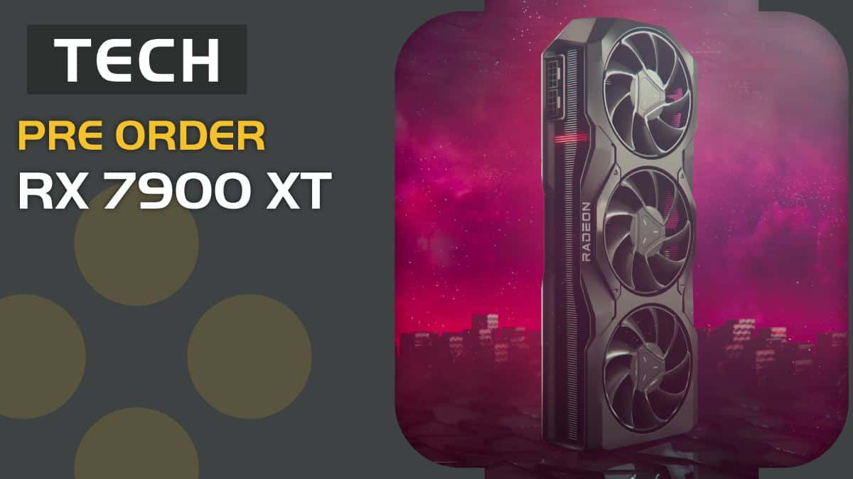 AMD Radeon RX 7900 XT pre order