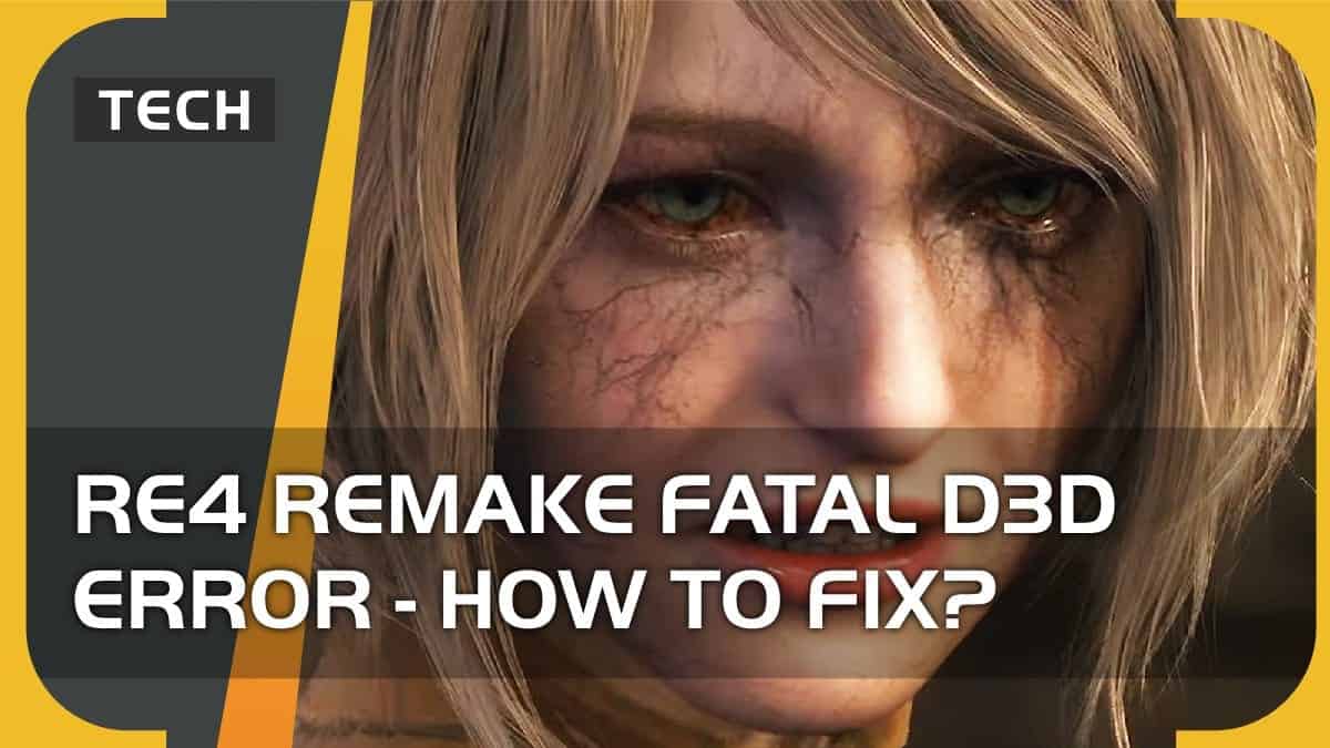 Resident Evil 4 Remake Fatal D3D error – how to fix?