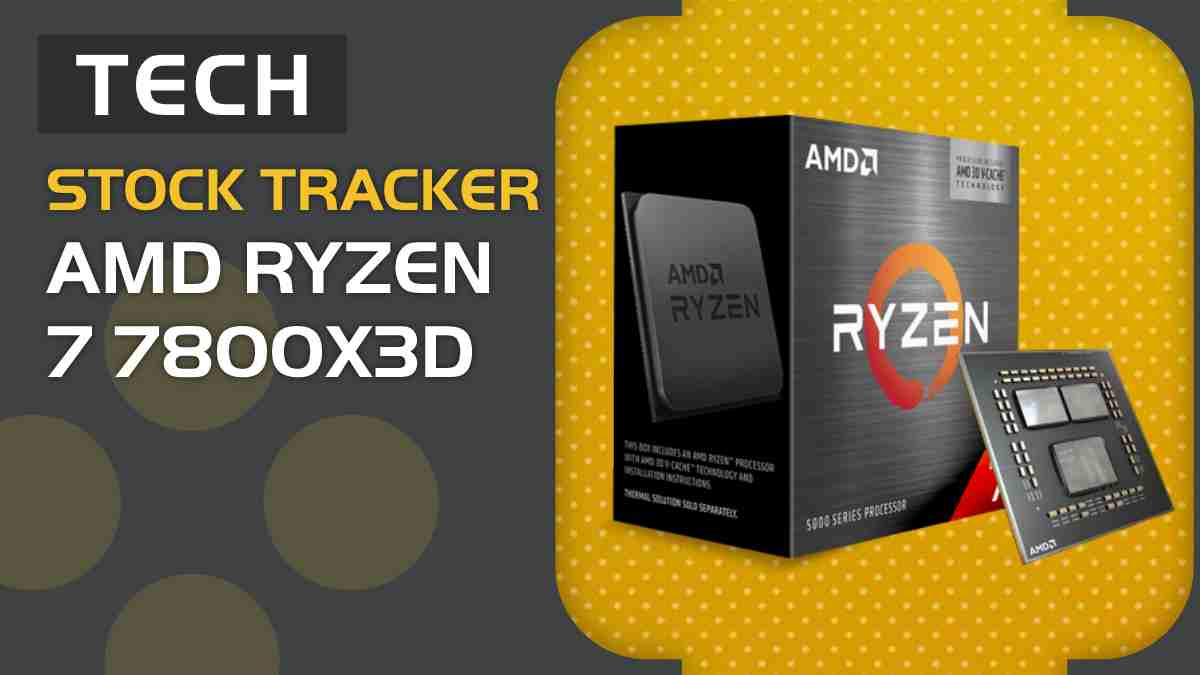 Ryzen 7 7800X3D stock tracker – where to find X3D CPUs?