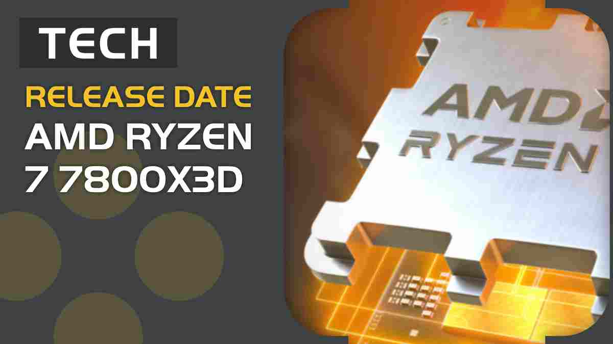 AMD Ryzen 7 7800X3D release date confirmed – when is it out?