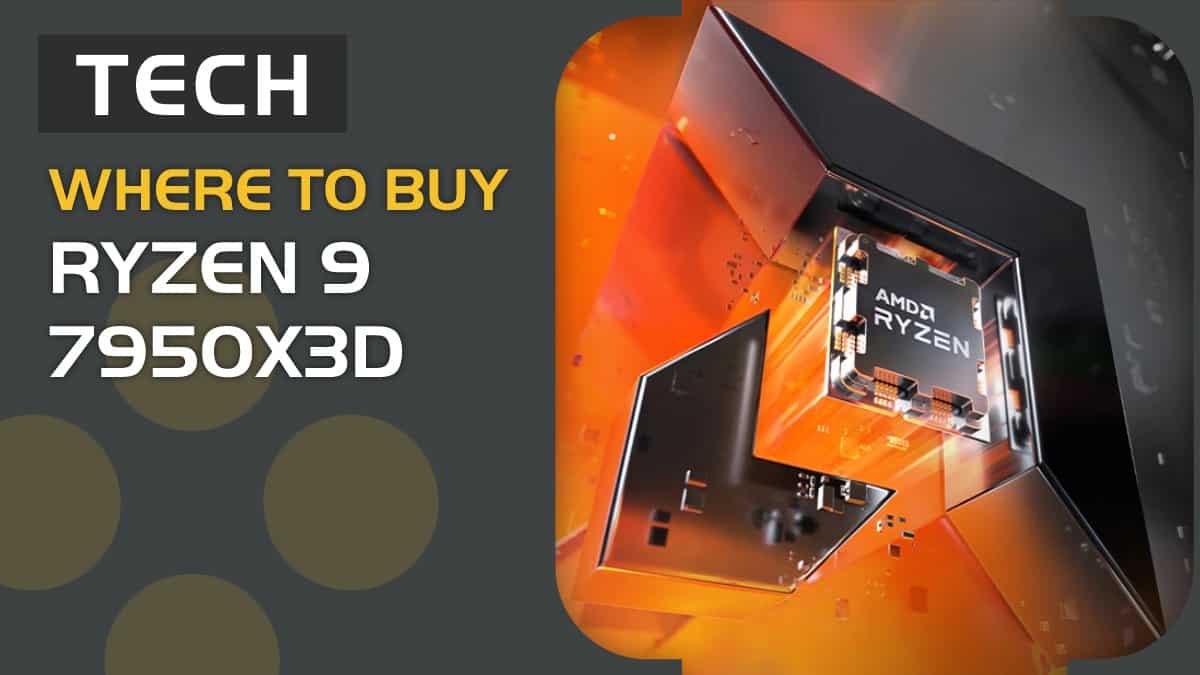 Where to buy Ryzen 9 7950X3D & expected retailers