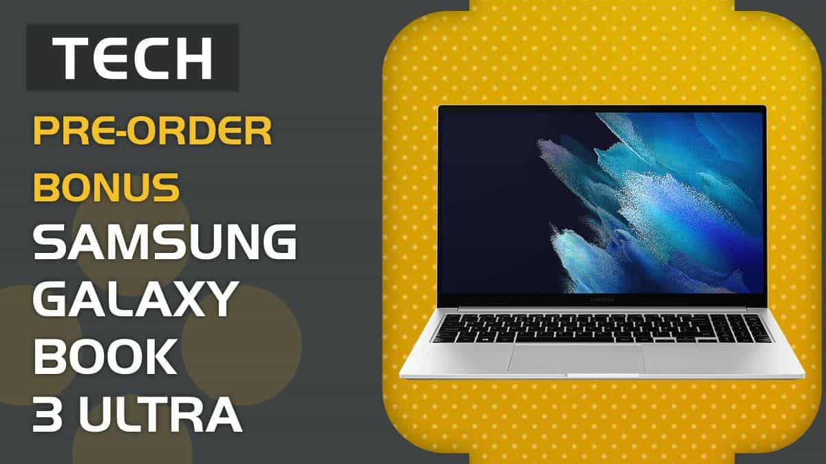 Is there a Samsung Galaxy Book 3 Ultra pre order bonus?