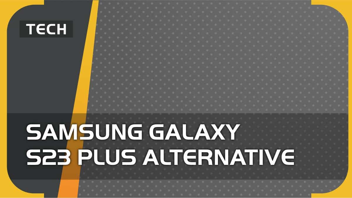 Samsung Galaxy S23 Plus alternatives 2024 – options from Apple, Google and OnePlus