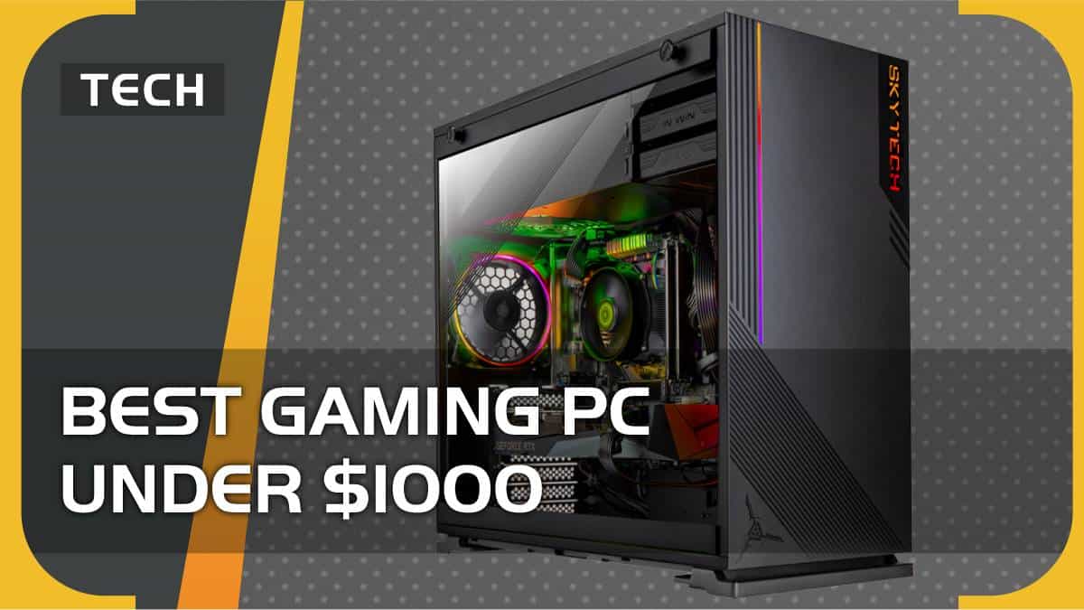 Best Gaming PC under $1000 in 2023 – our top picks
