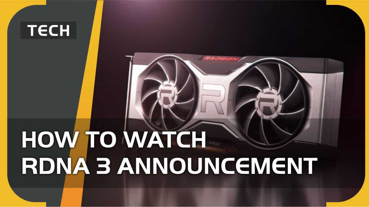 How to watch RDNA 3 announcement & reveal of Radeon RX 7000 GPUs