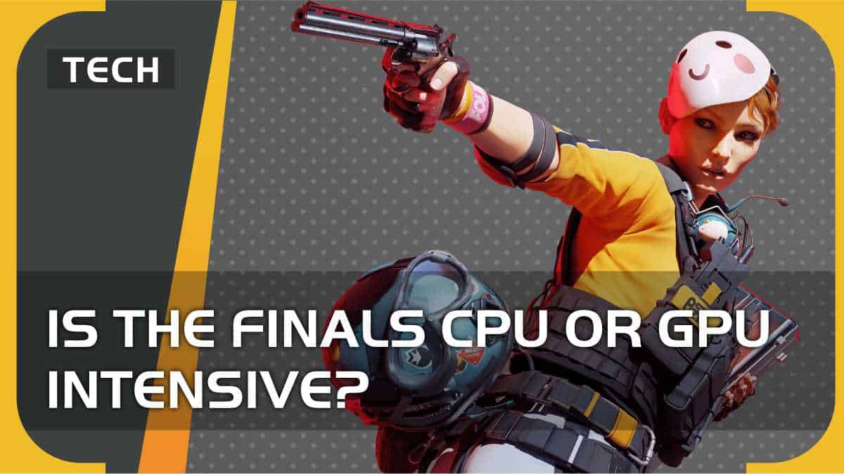Is The Finals CPU or GPU intensive?
