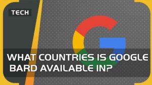 What countries is Google Bard available in