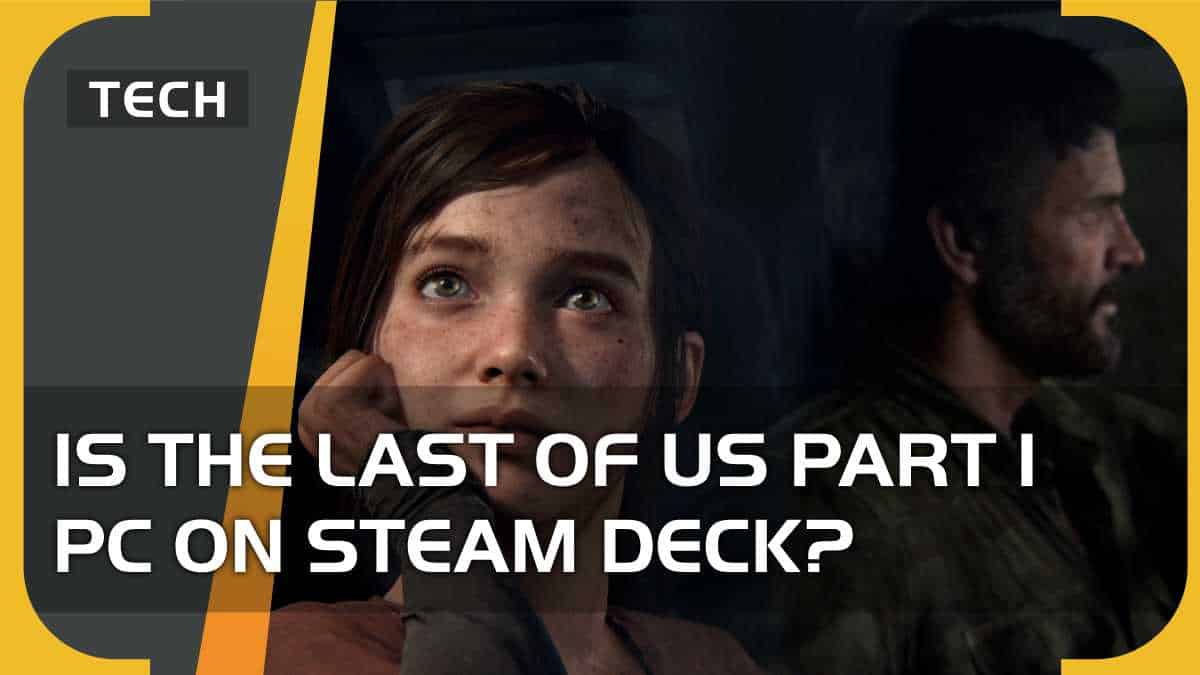 Is The Last of Us Part 1 PC on Steam Deck?