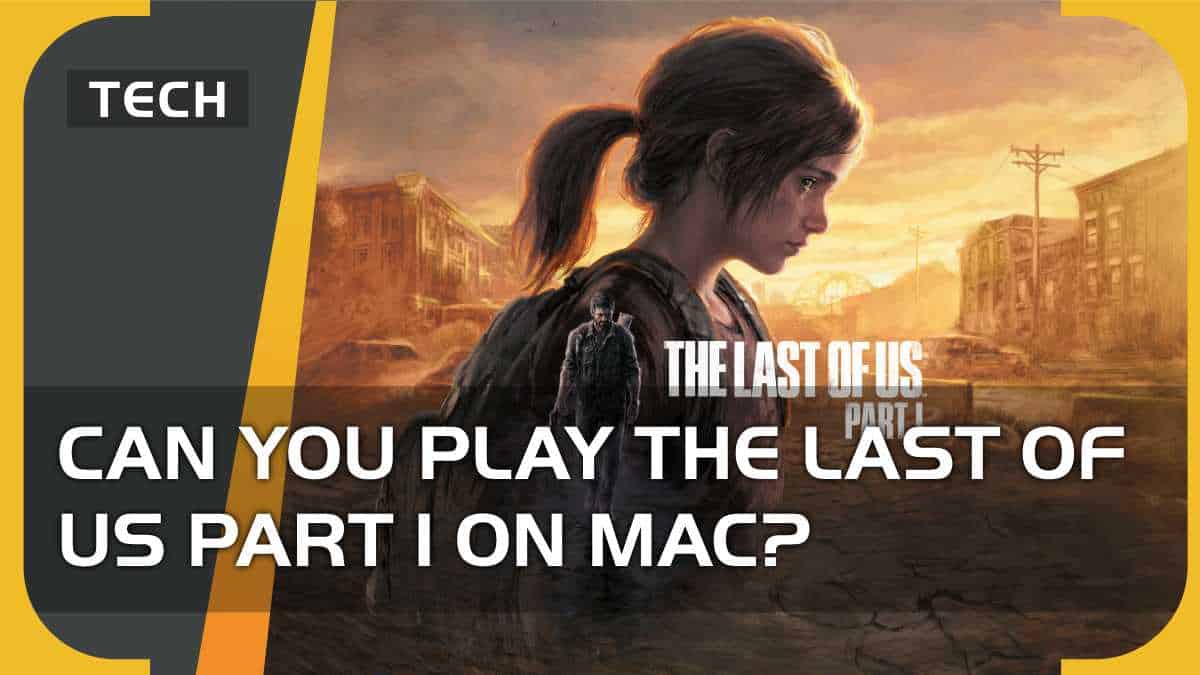 Can you play The Last of Us Part 1 on Mac?