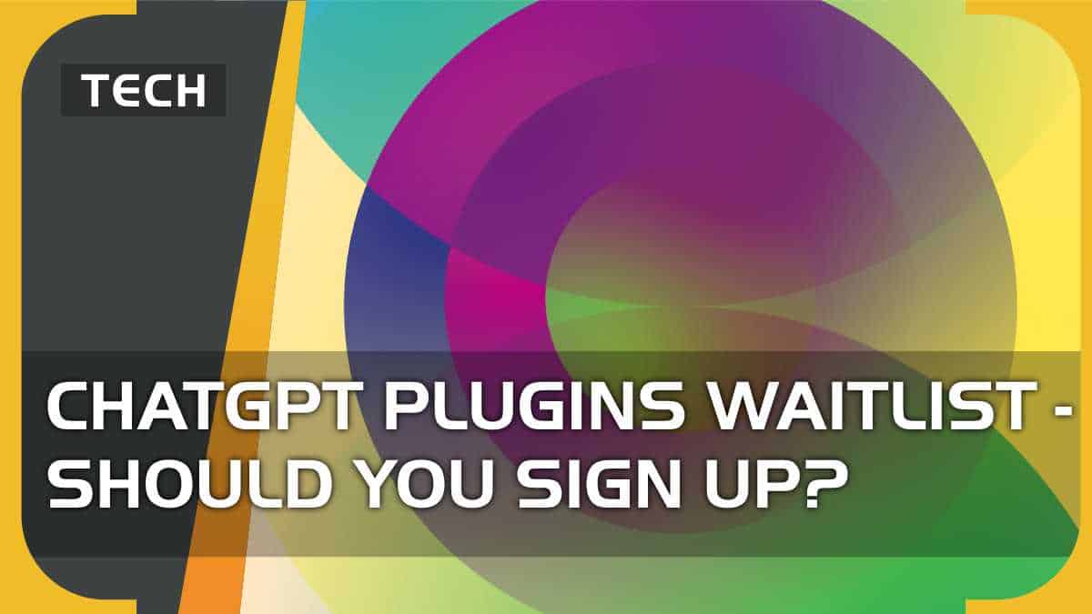 ChatGPT plugins waitlist - should you sign up
