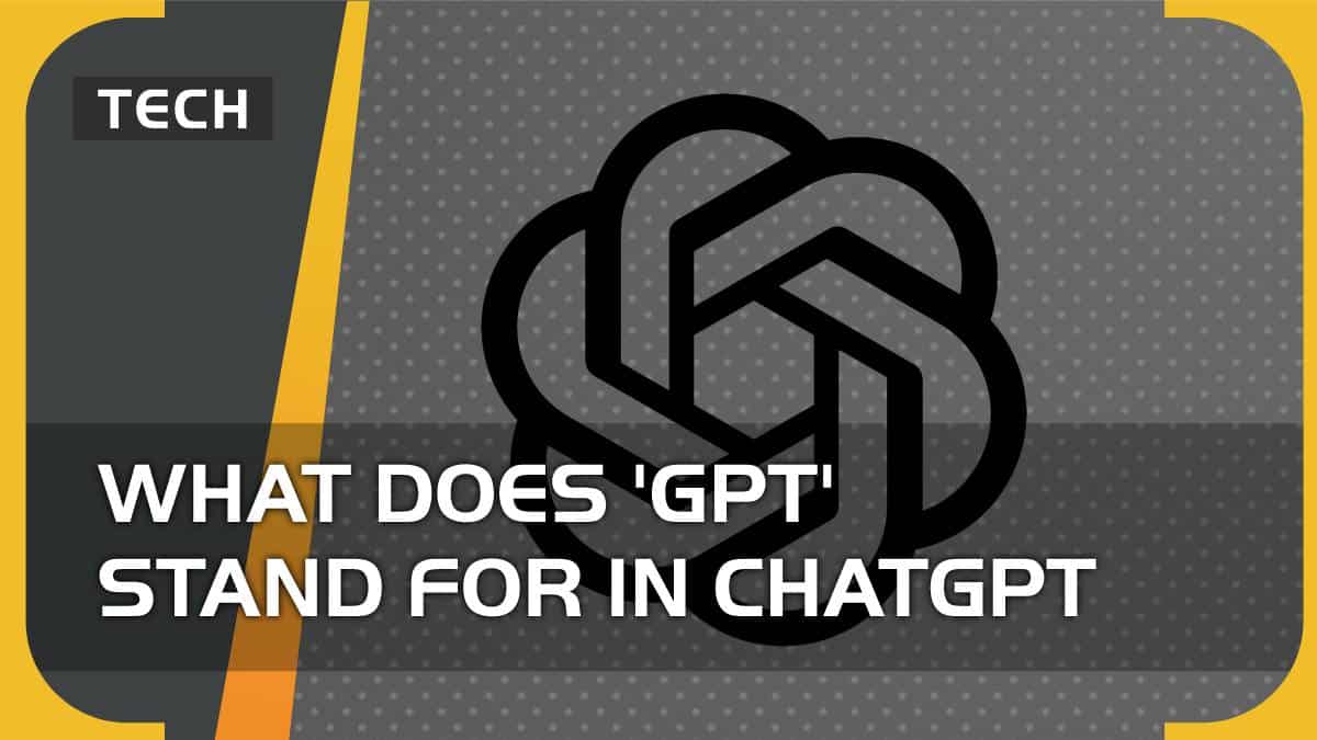 What does ‘GPT’ stand for in ChatGPT & what does it mean?