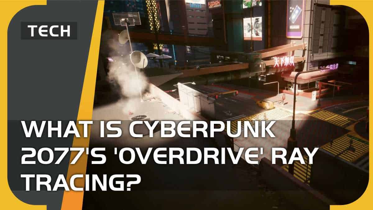 What is Cyberpunk 2077’s ‘Overdrive’ ray tracing?