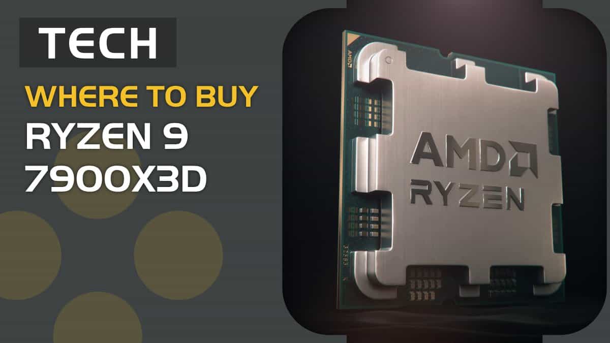 Where to buy Ryzen 9 7900X3D & expected retailers