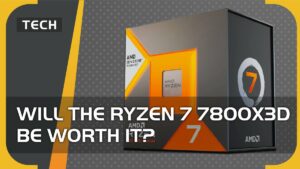 Will the Ryzen 7 7800X3D be worth it?