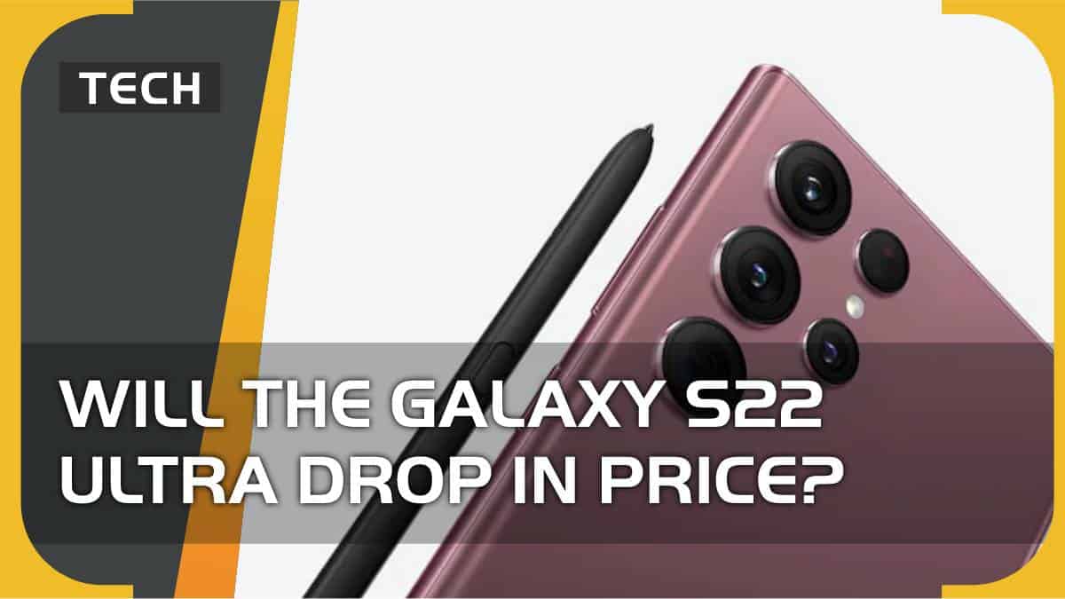 Will the Samsung Galaxy S22 Ultra drop in price?