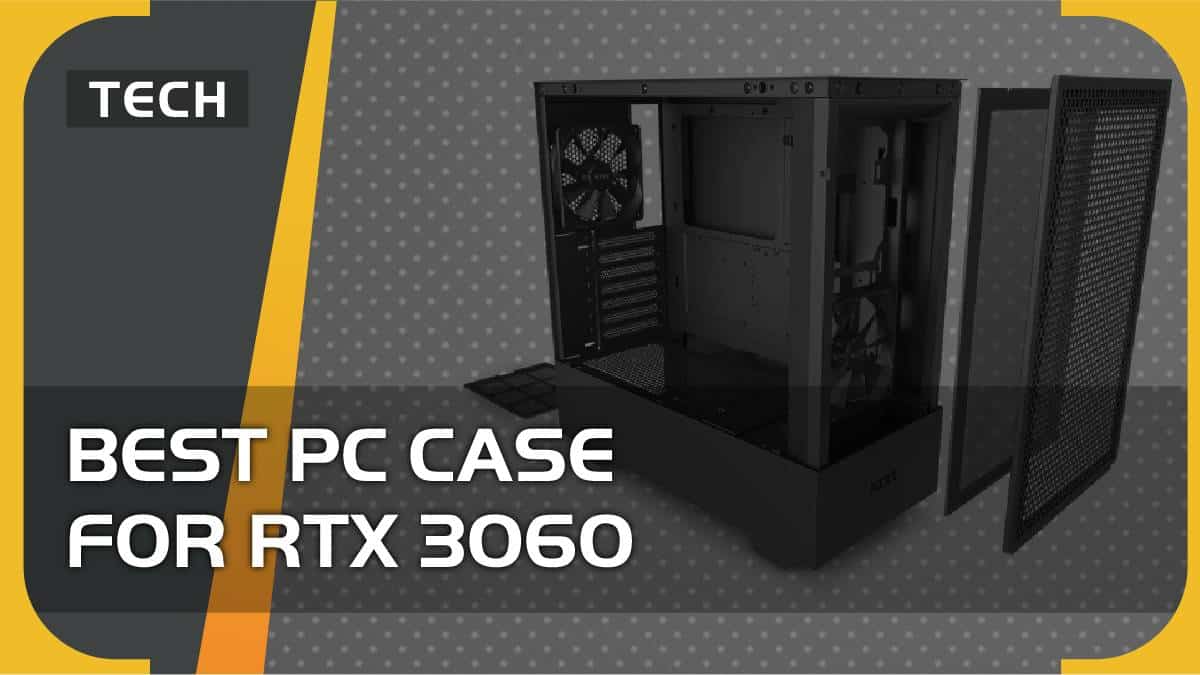 Best PC case for RTX 3060 and 3060 Ti (2024)
