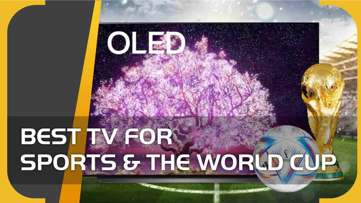 Best TV for Sport and the World Cup