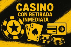 Mejores casinos con retirada inmediata