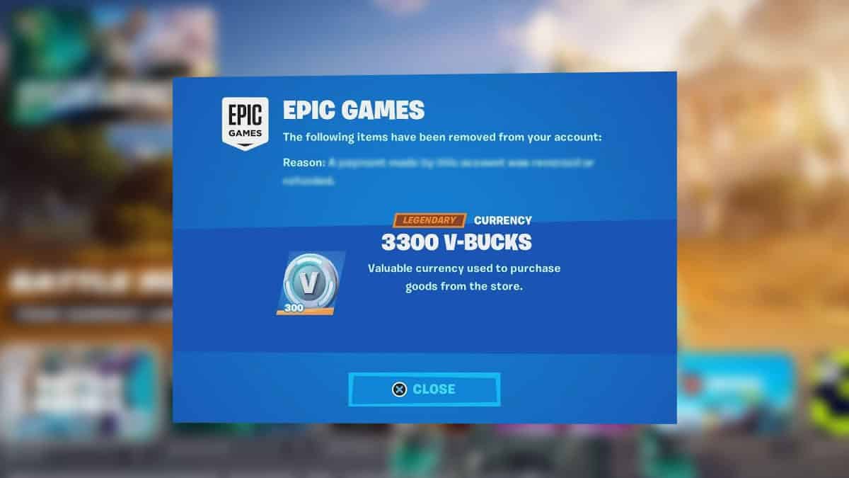 Epic games notification screen stating that 3300 Fortnite v-bucks have been removed from the user's account, with a "close" button visible.