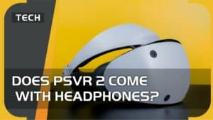 Does PSVR 2 come with headphones?
