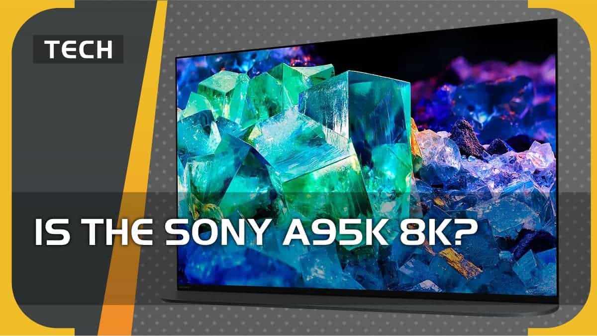 Is the Sony A95K 8K?