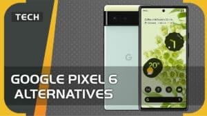 Google Pixel 6 alternatives - our top picks