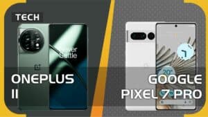 OnePlus 11 vs Pixel 7 Pro