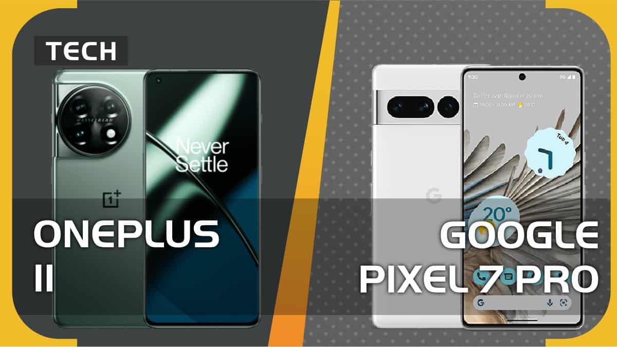 OnePlus 11 vs Pixel 7 Pro – what we know