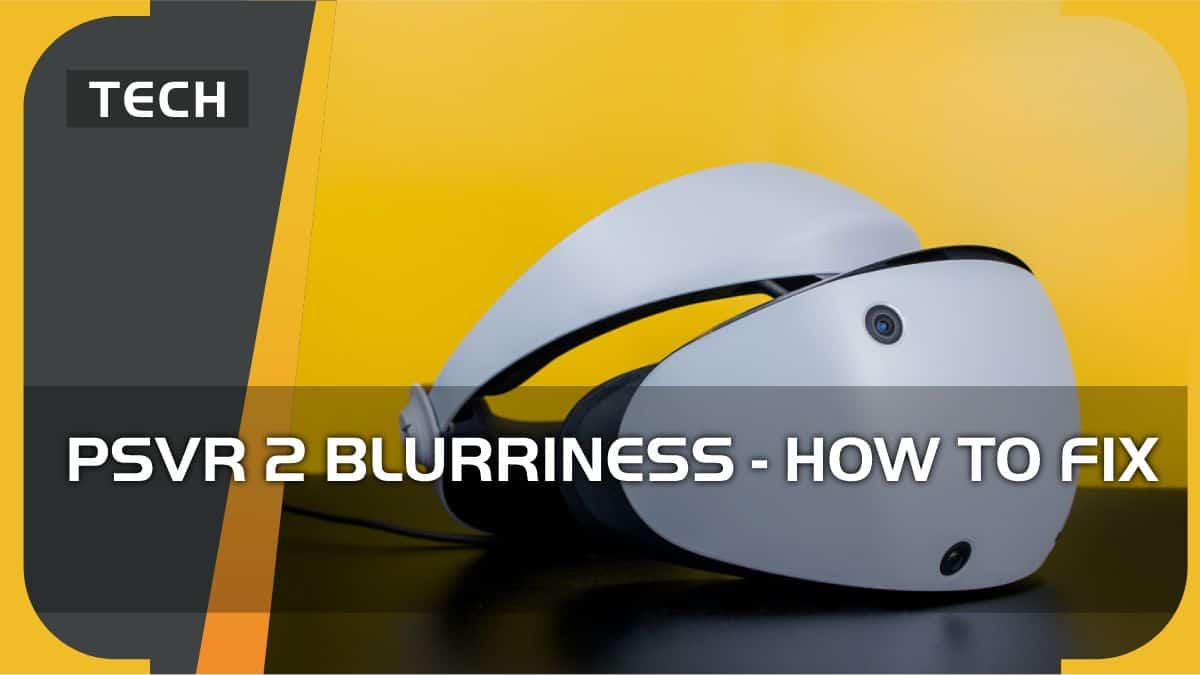 PSVR 2 blurriness – how to fix