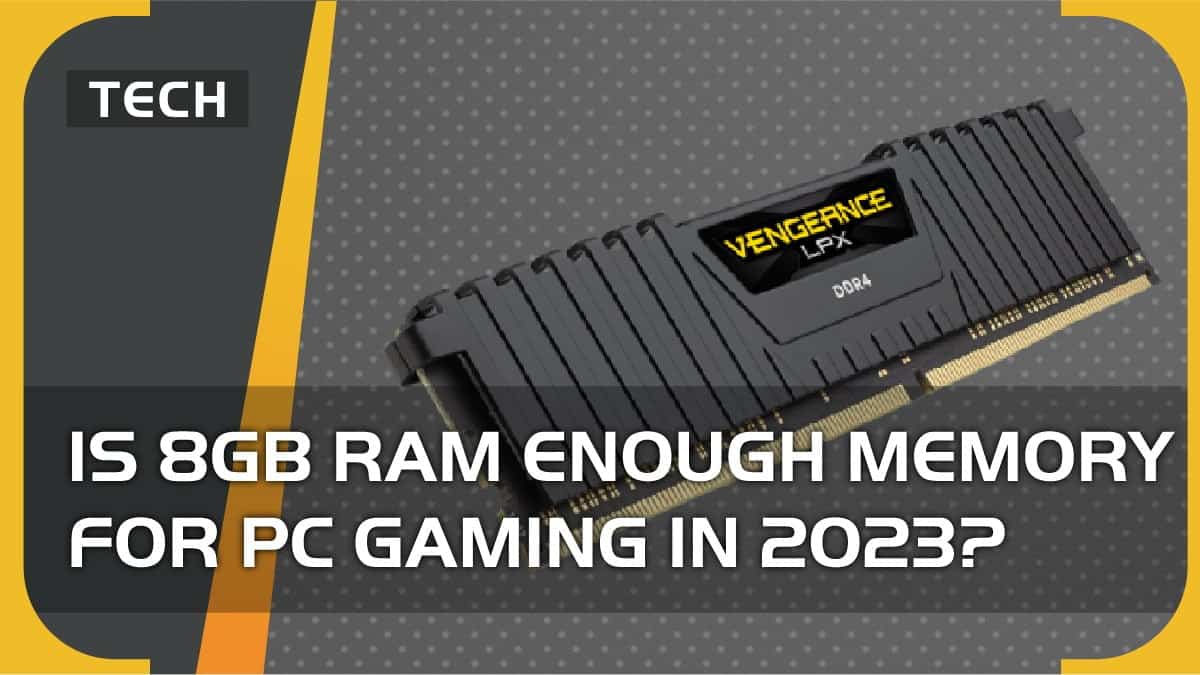 Is 8GB RAM enough memory for PC gaming in 2023?