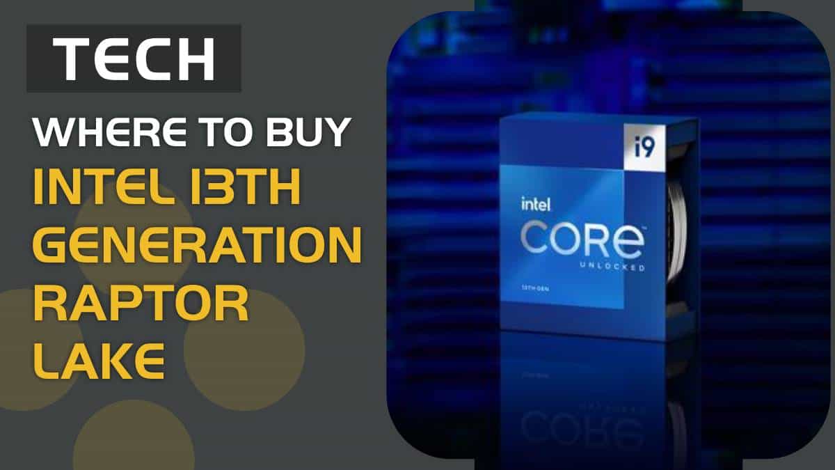 Where to buy Intel 13th Gen CPUs in US, UK, CA, EU *UPDATED*