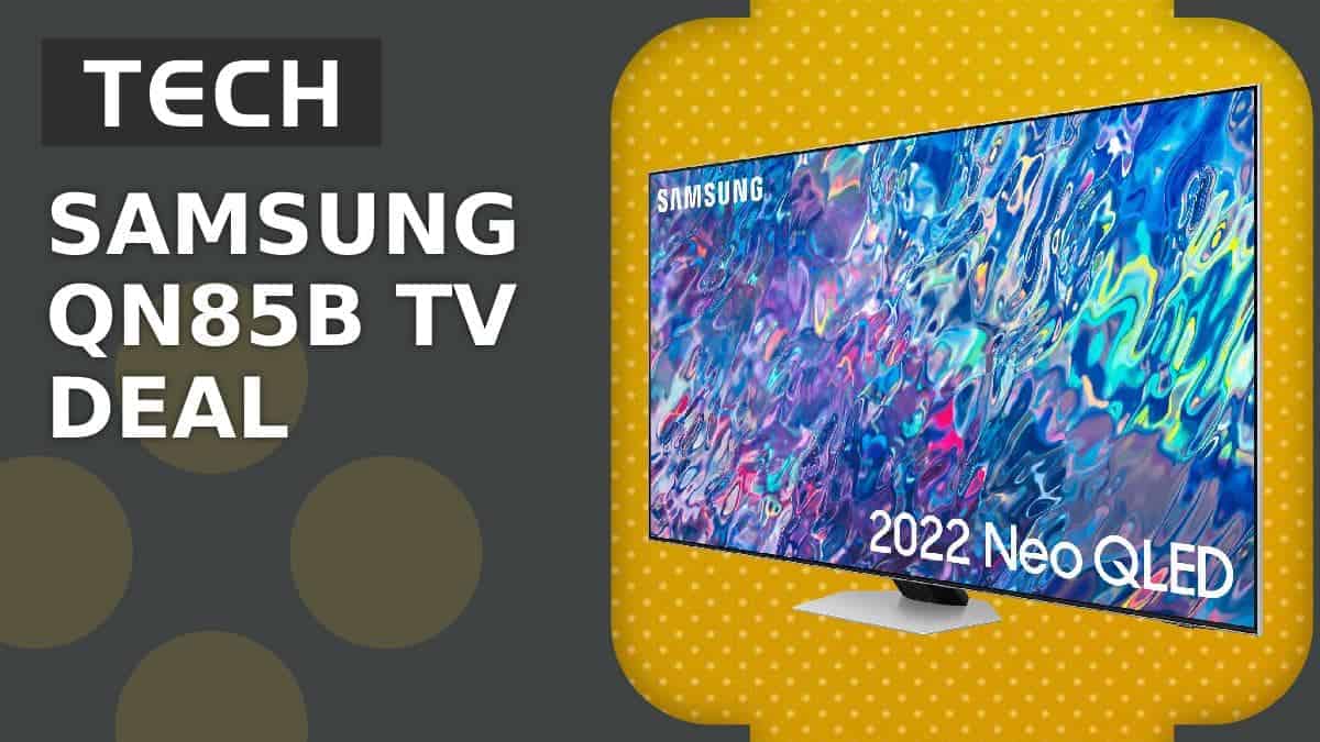 Last minute sale for Samsung QN85B TV deal save $300
